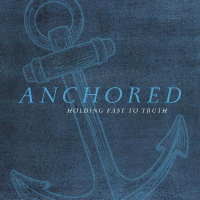 Anchored: The Fruit of the Spirit Anchored: The Fruit of the Spirit
