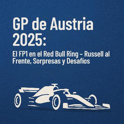 GP de Austria 2025: El FP1 en el Red Bull Ring – Russell al Frente, Sorpresas y Desafíos