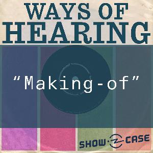 Ways of Hearing Extra – The Making-of Ways of Hearing Extra – The Making-of