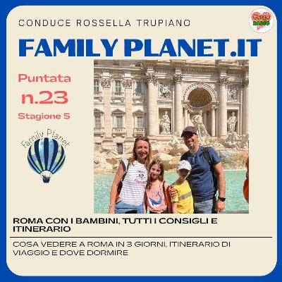 Roma con i bambini, tutti i consigli e itinerario - parte 1 - #FamilyPlanet - P23 - S5