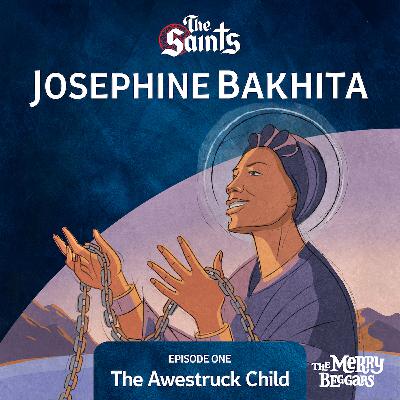 Josephine Bakhita: Episode One Josephine Bakhita: Episode One