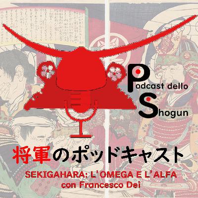 "Sekigahara, l'omega e l'alfa" - con Francesco Dei