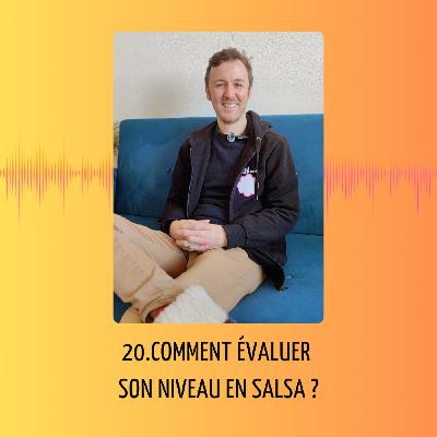 20. Comment évaluer son niveau en salsa ?
