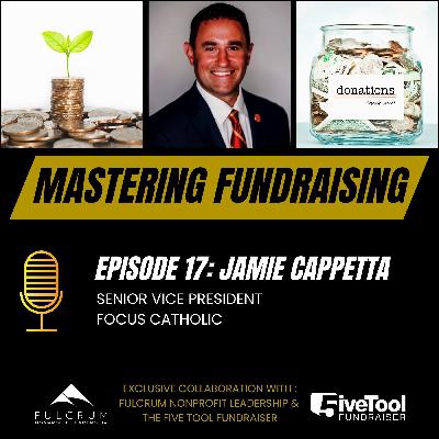 Mastering Fundraising: A Conversation with Jamie Cappetta - Episode 17