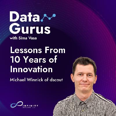 Lessons From 10 Years of Innovation with Michael Winnick of dscout