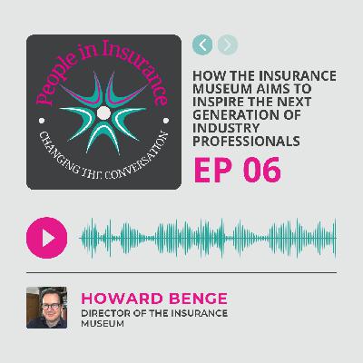 Macaii S1 E006: How the Insurance Museum Aims to Inspire the Next Generation of Industry Professionals with Howard Benge Macaii S1 E006: How the Insurance Museum Aims to Inspire the Next Generation of Industry Professionals with Howard Benge