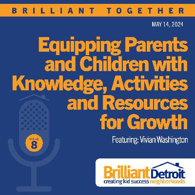 Episode 8: Equipping Parents and Children with Knowledge, Activities and Resources for Growth Episode 8: Equipping Parents and Children with Knowledge, Activities and Resources for Growth