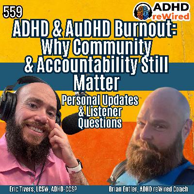 559 ADHD & AuDHD Burnout: Why Community & Accountability Still Matter Personal Updates & Listener Questions 559 ADHD & AuDHD Burnout: Why Community & Accountability Still Matter Personal Updates & Listener Questions