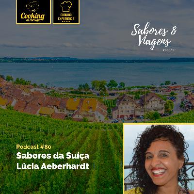 Ep. #80: Sabores da Suiça - Lúcia Aeberhardt