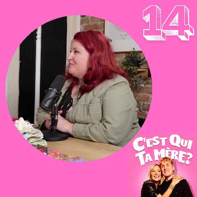 C'est Qui Ta Mère? #14 - Melanie Couture