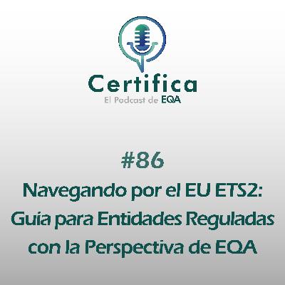 #86. EU ETS2: Guía para Entidades Reguladas con la Perspectiva de EQA #86. EU ETS2: Guía para Entidades Reguladas con la Perspectiva de EQA