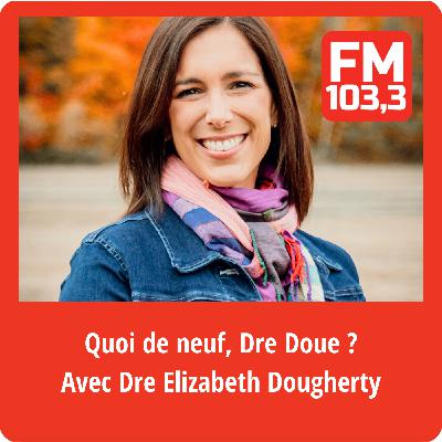 Prévention, Loi 2 et dépistage : la santé selon la Dre Dougherty Prévention, Loi 2 et dépistage : la santé selon la Dre Dougherty