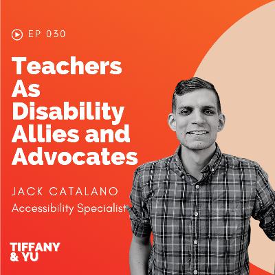 030: Teachers As Disability Allies and Advocates ft. Accessibility Specialist Jack Catalano