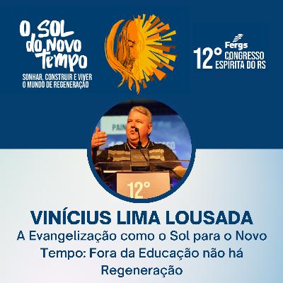 Palestra com Vinicius Lousada | A Evangelização como o Sol para o Novo Tempo Fora da Educação não há Regeneração
