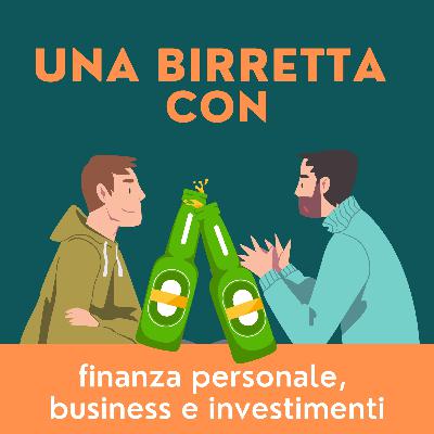Episodio n. 40 - Una Birretta con Matteo Todeschi di Investimi.com