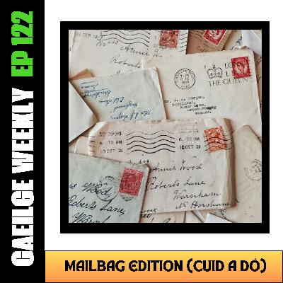 #122: Mailbag Edition - Cuid a Dó