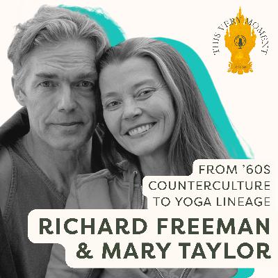 From ’60s Counterculture to Yoga Lineage | Richard Freeman and Mary Taylor