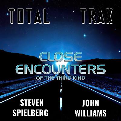 Steven Spielberg & John Williams : Close Encounters Of The Third Kind