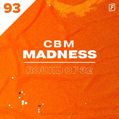 93: CBM Madness - Round of 32