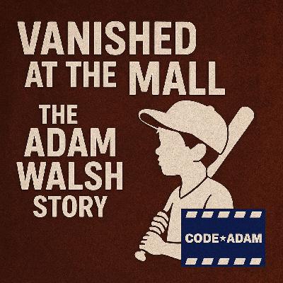Vanished at the Mall: The Adam Walsh Story