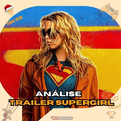 🚨TRAILER DE SUPERGIRL DIVIDE FÃS: DC ACERTOU OU JÁ COMEÇOU ERRANDO? | EP.196