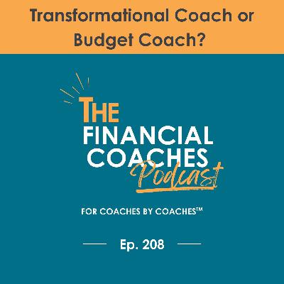 Transformational Coach or Budget Coach? | EP 208