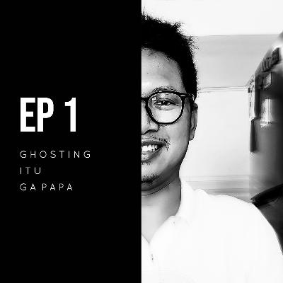Omongan Orang EP 1 - Ghosting Itu Gapapa