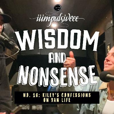 Wisdom & Nonsense No. 10: Kiley's Confessions on Van Life
