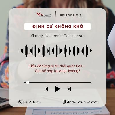 Episode #19: Nếu đã từng bị từ chối quốc tịch – có thể nộp lại được không?