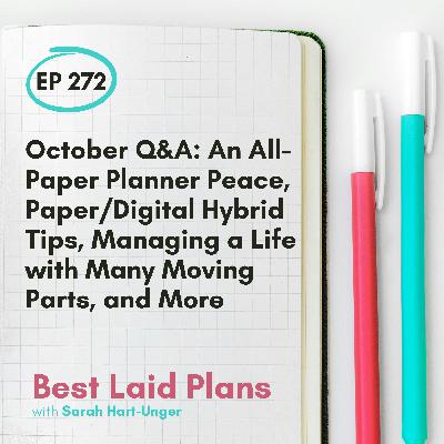 October Q&A: An All-Paper Planner Peace, Paper/Digital Hybrid Tips, Managing a Life with Many Moving Parts, and More EP 272