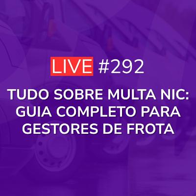 Tudo Sobre Multa NIC: Guia Completo Para Gestores de Frota | Live 292