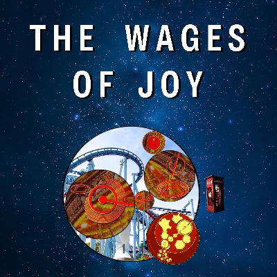 The Wages of Joy