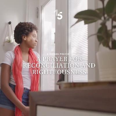 A Prayer for Reconciliation and Righteousness