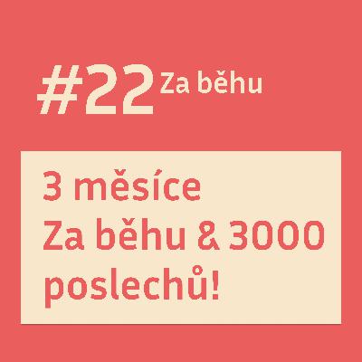 #22 🎉 3 měsíce Za běhu & 3000 poslechů!