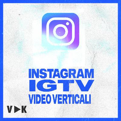 #7 - IGTV e i Video in Verticale - Il Podcast del Videomaker