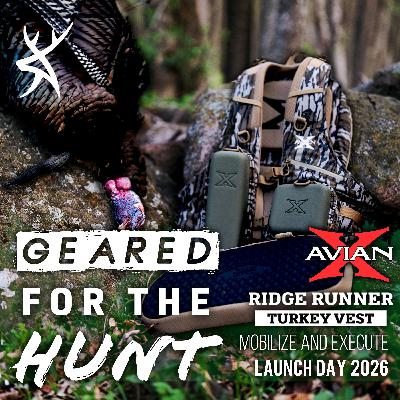 #229 - Avian-X Ridge Runner Launch | GEARED FOR THE HUNT