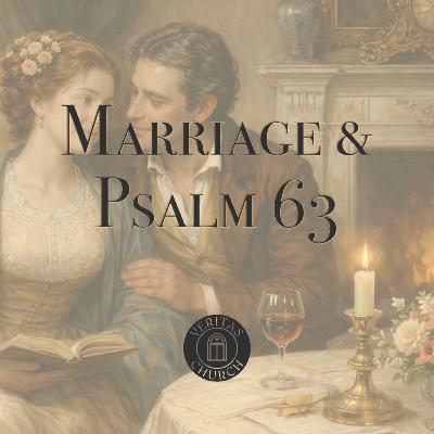 Marriage & Psalm 63