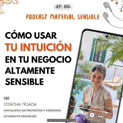 EP 80 Cómo USAR TU INTUICIÓN en tu negocio altamente sensible