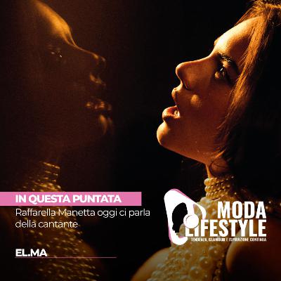 Nuova puntata del podcast Moda&Lifestyle, dedicata alla cantante EL MA.