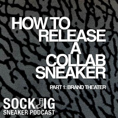 How To Release a Collab Sneaker Part 1: Brand Theater