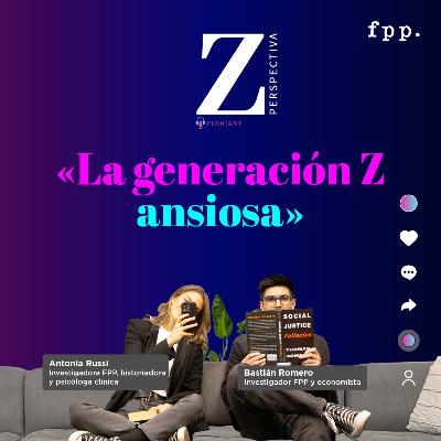 Perspectiva Z | «La generación ansiosa»