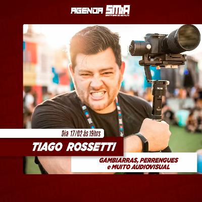 #230 - Tiago Rossetti - Gambiarras, Perrengues e Muito Audiovisual