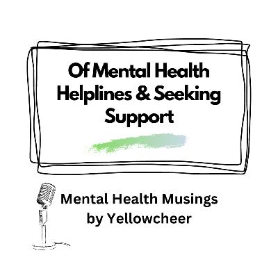 Of Mental Health Helplines & Seeking Support | Dolly Sharma Of Mental Health Helplines & Seeking Support | Dolly Sharma