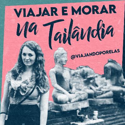 #49 Viajar e morar na Tailândia