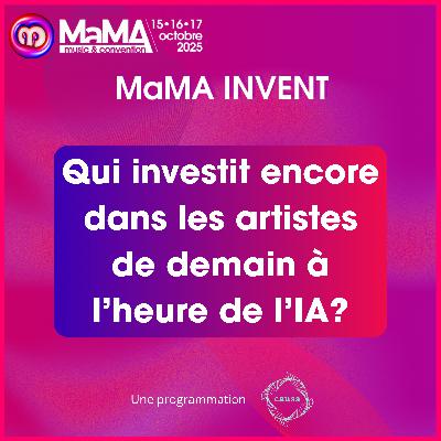 Qui investit encore dans les artistes de demain à l’heure de l’IA ? - MaMA Invent 2025