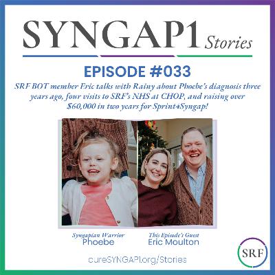 Eric Moulton, SRF Board Member and SYNGAP1 Dad, talks about Phoebe, schools, receiving her diagnosis, raising $60,000+ for Sprint4Syngap, and more!