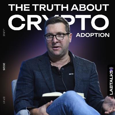 The Truth About Crypto Adoption | #LabTalks S4 EP8 | Nicolas Cary The Truth About Crypto Adoption | #LabTalks S4 EP8 | Nicolas Cary