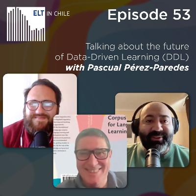 Episode 53: Talking about the future of Data-Driven Learning (DDL) with Pascual Pérez-Paredes