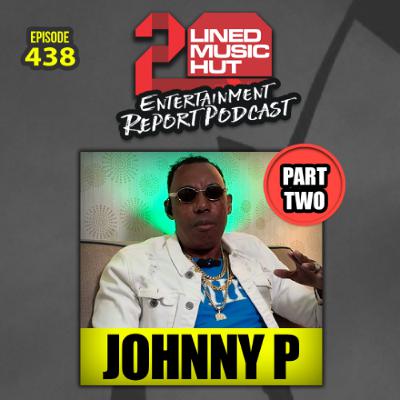 EPISODE #438 JOHHNY P UNFILTERED ((PART 2))