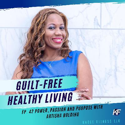 Ep. 42 Power, Passion and Purpose with Artisha Bolding